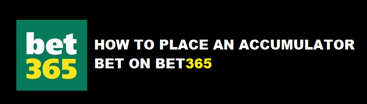 Bet365 Accumulators - how to place